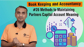 Methods to Maintaining Partners Capital Account Meaning - Partnership Final Accounts - Book Keeping