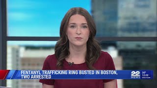 Fentanyl trafficking ring busted in Boston, two arrested