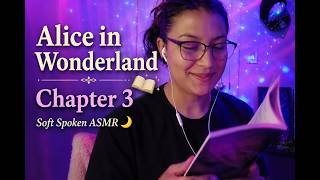 Alice in Wonderland Chapter 3 | Soft Spoken ASMR 🌛