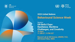 UN Behavioural Science Week Expo: Resilience, Maritime Challenges, and Creativity