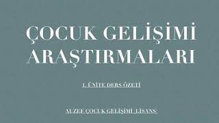 AUZEF/ ÇOCUK GELİŞİMİ ARAŞTIRMALARI 1. ÜNİTE DERS ÖZETİ [3. Sınıf]