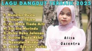 ALISA GASENTRA | MENELAN DUSTA | FULL ALBUM LAGU DANGDUT TERBAIK 2025 PALING ENAK DIDENGAR