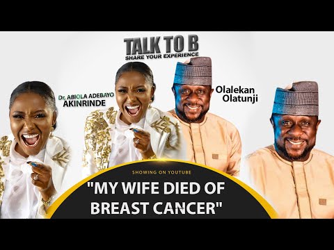 ''MY WIFE DIED OF BREAST CANCER'' - LEKAN OLATUNJI, TALK-TO-B (EPISODE 31)