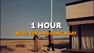 Ngồi Yên Anh Sang Ngay - Isaac x Khả Ngân x Quanvrox「Lofi Ver.」/ 1 Hour Lyrics Video