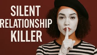The Silent Killer of Relationships No One Talks About…