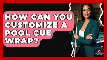 How Can You Customize A Pool Cue Wrap? - Billiards Hustlers