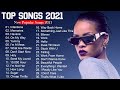 Pop Hits 2021 -  Maroon 5, Rihanna, Dua Lipa, Bruno mars, Ed Sheeran, Charlie Puth, Ariana Grande