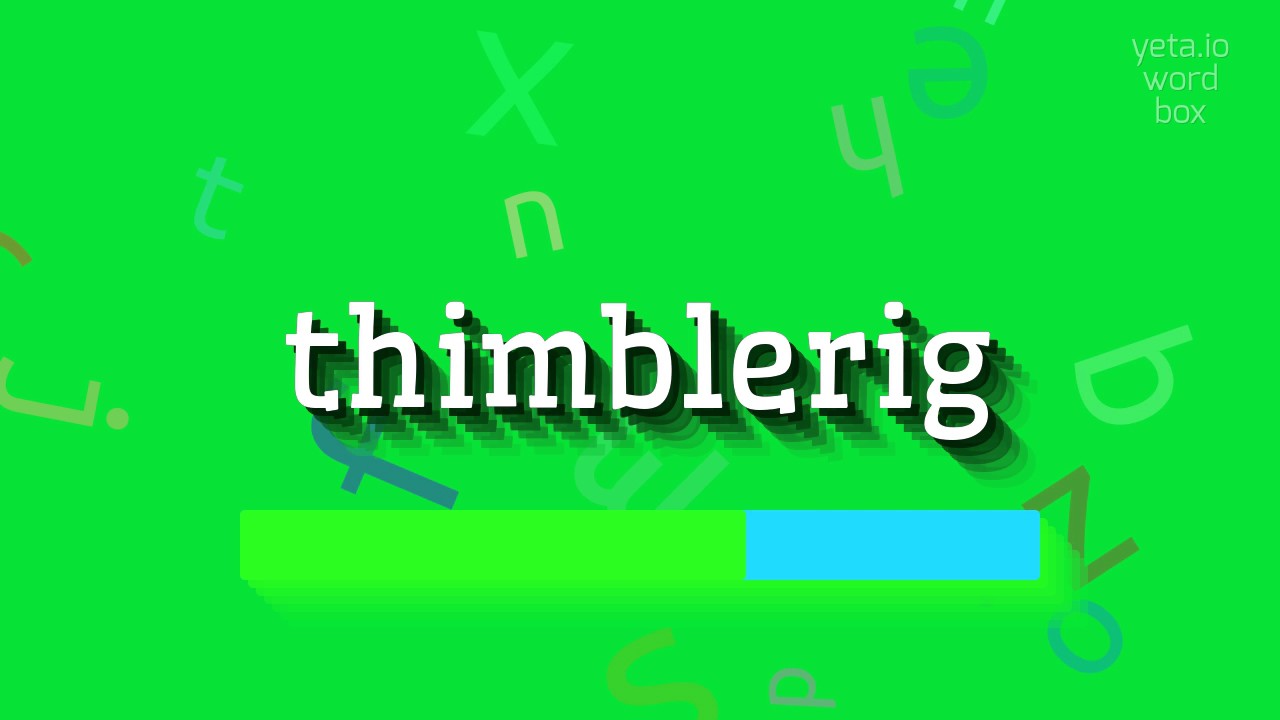THIMBLERIG - HOW TO SAY THIMBLERIG? - YouTube