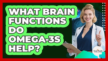 What Brain Functions Do Omega-3s Help?