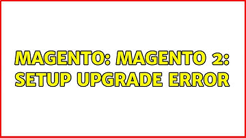 Magento: Magento 2: Setup Upgrade Error (2 Solutions!!)