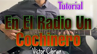 En El Radio Un Cochinero - Victor Cibrian - Tutorial - ACORDES - Como tocar en Guitarra.