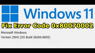 Fix Version 25H2 Not Installing Error Code 0x80070002 On Windows 11