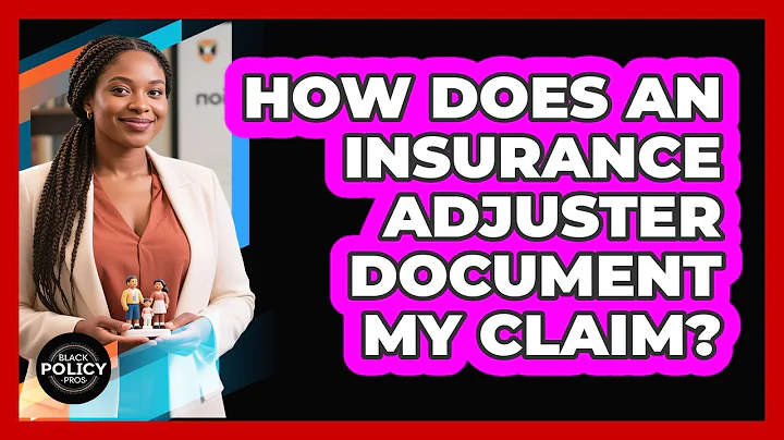 How Does An Insurance Adjuster Document My Claim?