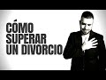 CÓMO SUPERAR UN DIVORCIO O SEPARACIÓN