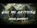 John Summit Give Me Anything Lyrics mp3
