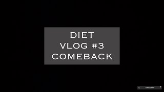 DIET VLOG#3 COMEBACK