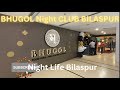 Bhugol Night club Bilaspur !!!!!!!