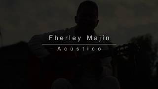 Video thumbnail of "Fherley Majín - Nací en Ti (Acústico)"