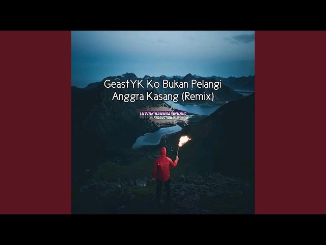 GeastYK Ko Bukan Pelangi (Remix) class=