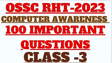 OSSC RHT 2023|COMPUTER / INTERNET AWARENESS|IMPORTANT QUESTIONS|100 IMPORTANT QUESTIONS|CLASS-3
