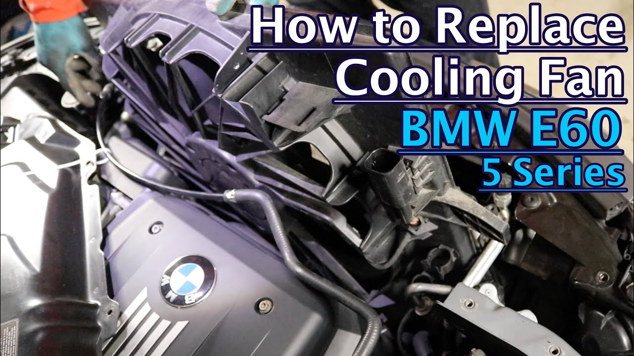 How to replace cooling fan on BMW E60 5 series / Как поменять вентилятор охлаждения на БМВ YouTube