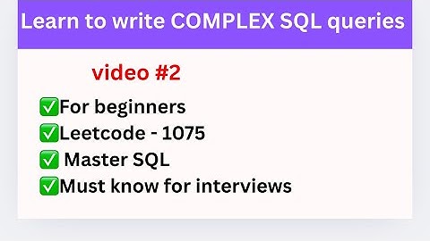 Learn how to write SQL Queries - Beginners  (Practice complex SQL Queries) | Leetcode Problem 1075 