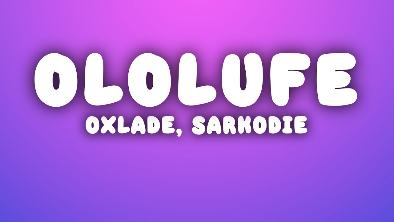 OXLADE - OLOLUFE ft Sarkodie