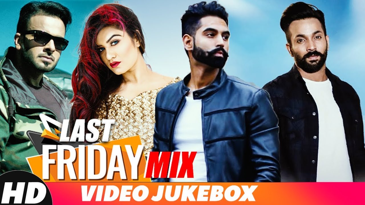 Last Friday Mix | Parmish Verma | Mankirt | Kaur B | Jassi | Gurjazz | Dilpreet | Party Songs 2018