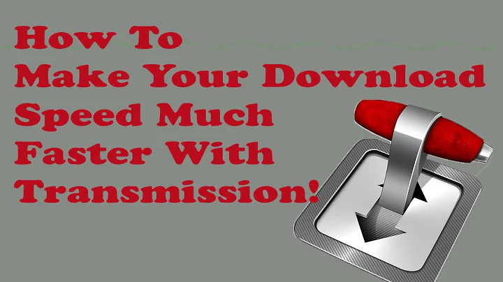 How to make your downloads faster in Transmission
