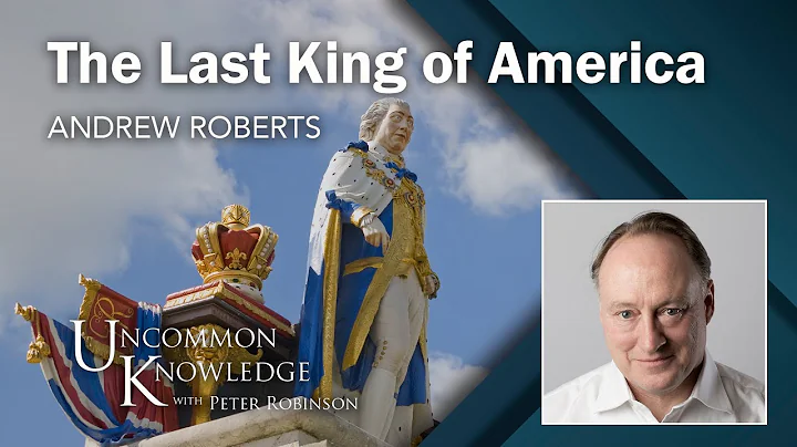 The Last King of America: Andrew Roberts on King G...