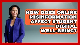 How Does Online Misinformation Affect Student Digital Well-being - Safe AI for The Classroom Guide