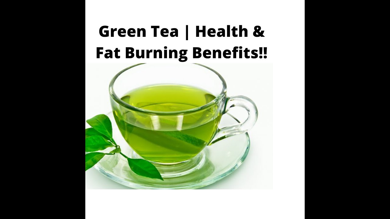 Green Tea & Weight Loss Health & Fat Burning Benefits from Green Tea