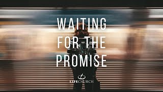 Waiting For The Promise (Part 3) - Sermon - Pastor Robert Maasbach - Sunday 21st April 2024