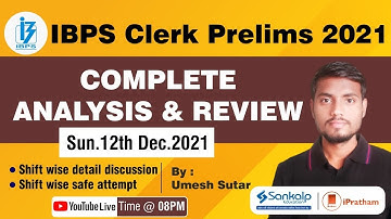 IBPS CLERK PRELIMS 2021 II COMPLETE ANALYSIS AND REVIEW II 12th December 2021