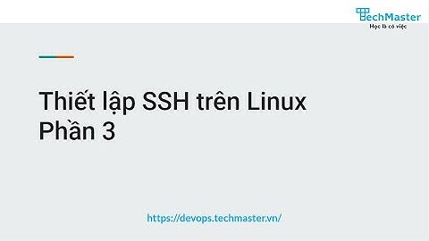 Thiết lập SSH trên Linux - Phần 3 | Lộ trình DevOps | TechMaster