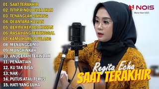 REGITA ECHA COVER AKUSTIK FULL ALBUM 2022 | SAAT TERAKHIR - TITIP RINDU BUAT AYAH