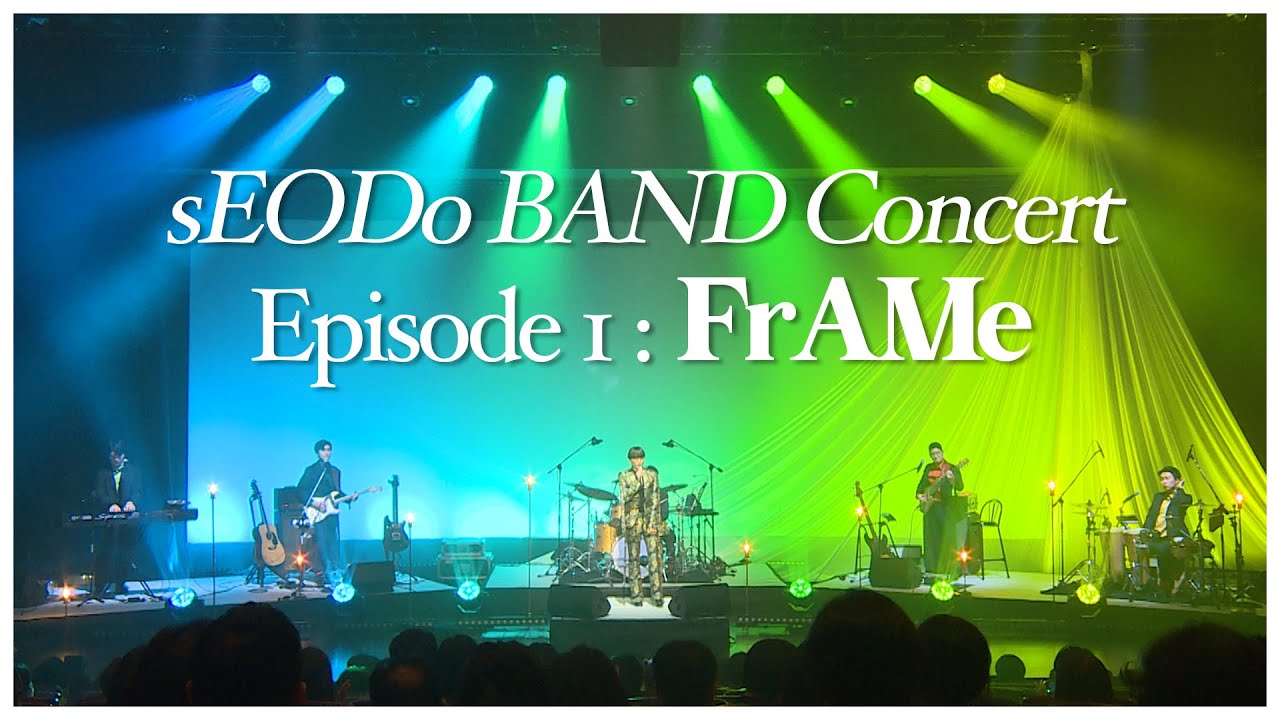 [FULL] sEODo BAND Concert Episode 1: FrAMe