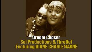 Dream Chaser - Sol Productions &amp; ThroDef featuring Diane Charlemagne