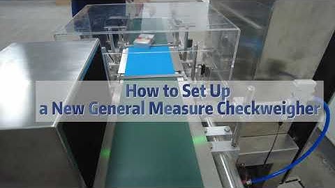 How to Setup a New General Measure Checkweigher CW-100G Pro