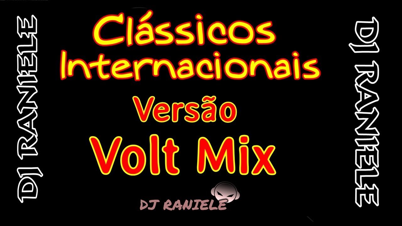 ESPECIAL VOLT MIX CLÁSSICOS INTERNACIONAL Produção DJ RANIELE