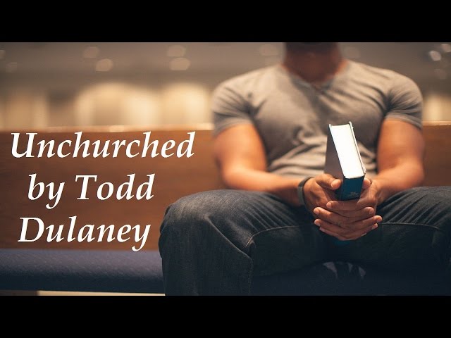 Todd Dulaney Unchurched Lyrics Genius Lyrics