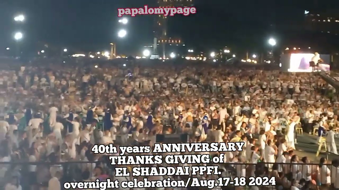 Celebration of 40th years ANNIVERSARY of EL SHADDAI PPFI Thanksgiving