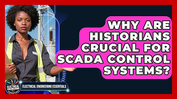 Why Are Historians Crucial For SCADA Control Systems? - Electrical Engineering Essentials