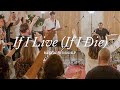 If i live if i die  live  kings worship