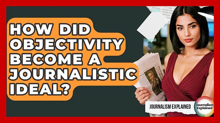How Did Objectivity Become A Journalistic Ideal? - Journalism Explained
