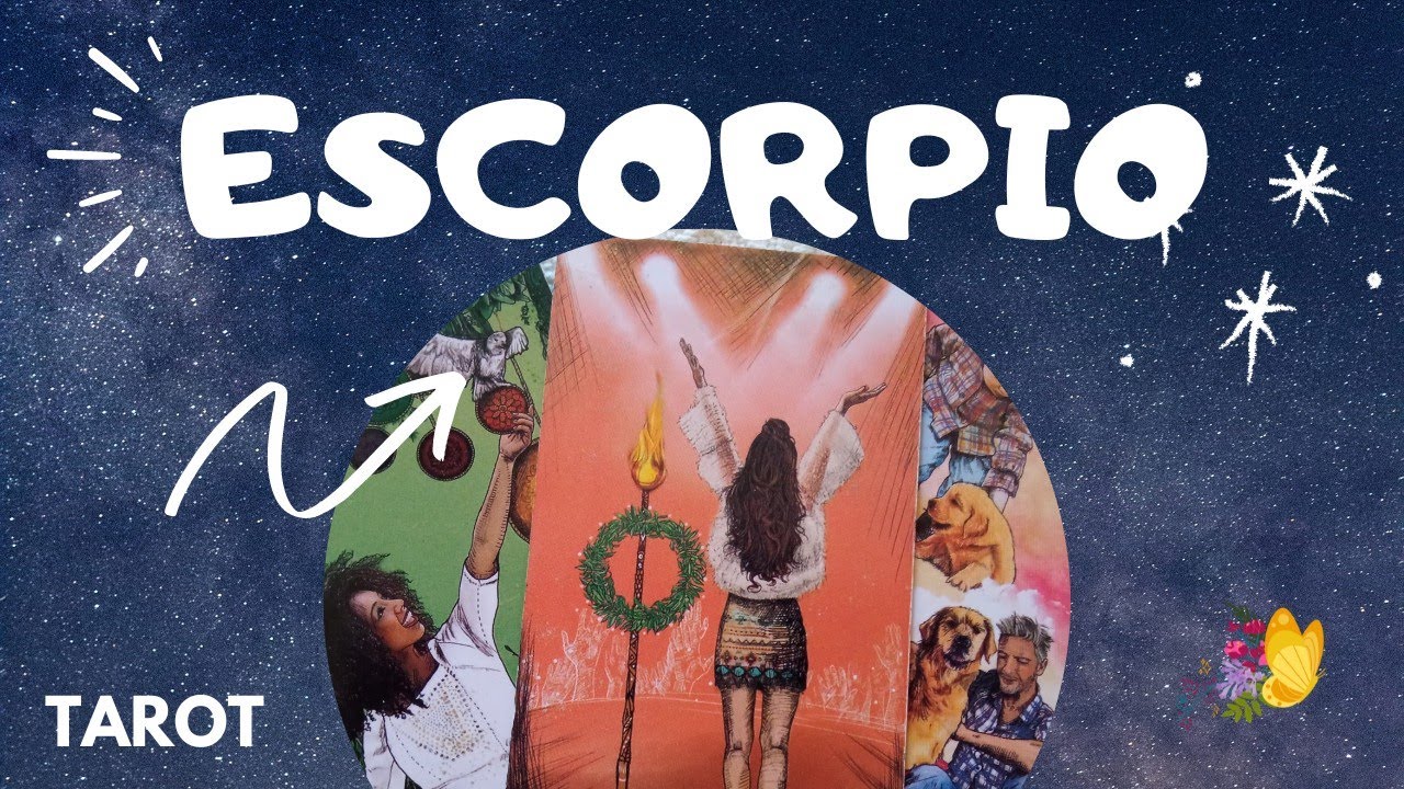 ESCORPIO:😃💕 MADRE MÍA NI TE IMAGINAS LO QUE TE ESPERA 🙏 ADIÓS A LAS ...