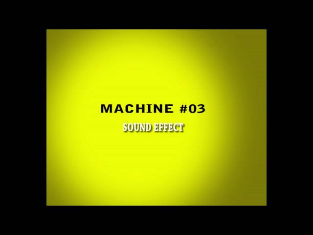 machine 03 sound effect class=