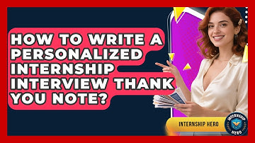How To Write A Personalized Internship Interview Thank You Note? - Internship Hero