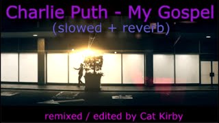 Charlie Puth - My Gospel (slowed   reverb)