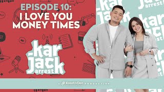 KarJack Arrest | Episode 10: I Love You Money Times